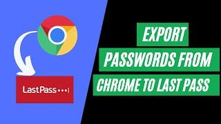 How to import passwords from Google Chrome to Last  Pass