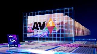 Intel Arc | AV1 Hardware-Accelerated Encoding & Decoding