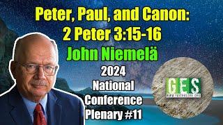 Peter, Paul, and Canon (2 Peter 3:15-16) - John Niemelä - 2024 GES National Conference