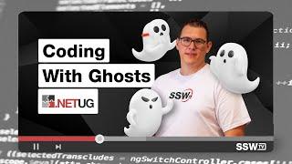 Coding with Ghosts | Gordon Beeming | SSW User Group