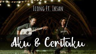 Icong ft. Iksan - Aku dan Ceritaku