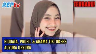 TERBARU! Biodata, Profil & Agama TikTokers Auzura Qrzura