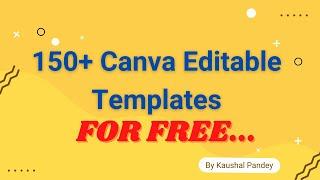 150 Canva Editable Templates  For Free | Online Marketing tools | Kaushal Pandey | Free Templates