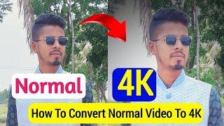 How To Convert Normal Video To 4k Ultra HD On Android || CapCut Normal Video To 4k Editing in 2023