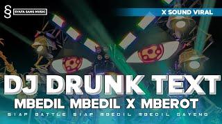 DJ DRUNK TEXT MBEDIL MBEDIL X MBEROT FULL BASS TEMBAK DRUNK TEXT TIKTOK