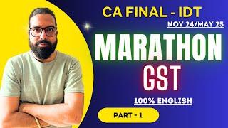 CA Final IDT GST Marathon applicable for Nov 24 May 25 Including amendments & Circulars Part 1