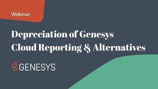 Deprecation of Genesys Cloud Reporting & Alternatives