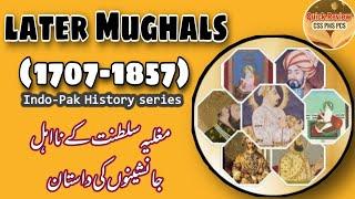 History of later Mughals explained | History of Mughal empire from  1707 -1857 explained Urdu Hindi