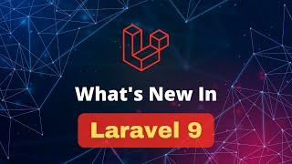 Laravel 9 Is Released - What's New In Laravel 9