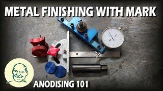 Metal Finishing With Mark Anodising 101