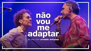 Nando Reis e Arnaldo Antunes - Não Vou Me Adaptar (ao vivo em São Paulo)