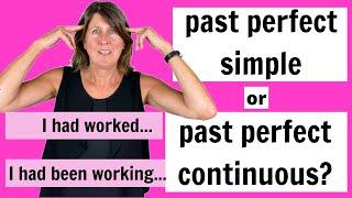 Past perfect simple or past perfect continuous?   I had worked or I had been working