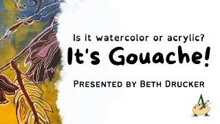 It's Gouache! Presented by Beth Drucker