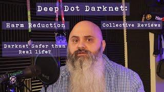 Harm Reduction, Collective Reviews, Darknet vs Real world Threats - Deep Dot Darknet