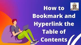 5. How to bookmark and hyperlink your Table of Contents (12 mins)