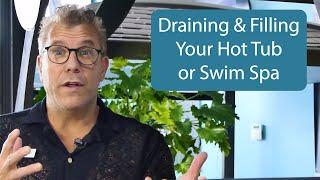 Drain and Filling your Hot Tub or Swim Spa