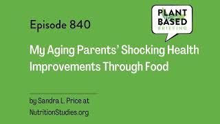 840: My Aging Parents’ Shocking Health Improvements Through Food by Sandra L. Price at...