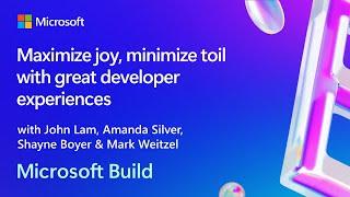 Maximize joy minimize toil with great developer experiences | BRK192