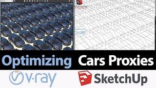 Optimizing Cars Proxies In V-ray 3 for SketchUp