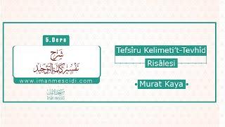 5. Ders | Tefsîru Kelimeti’t-Tevhîd Risâlesi | Murat Kaya