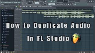 How to Duplicate Audio in FL Studio || Easy for beginners tutorial