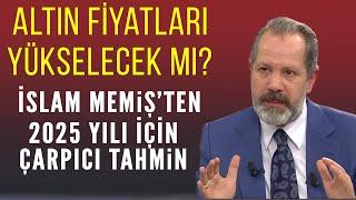 Altın fiyatları yükselecek mi? 2025'te altın fiyatları ne olacak? İslem Memiş'ten çarpıcı tahmin