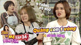 Tâm Sự Mẹ Bỉm Sữa|Tập 34: Bầu 9 tháng không ngủ, con quá khó, mẹ bỉm quăng con vì quá stress