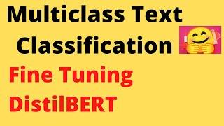 Fine Tuning DistilBERT for Multiclass Text Classification | TensorFlow | NLP | Machine Learning