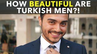 How Beautiful Are Turkish Men?!