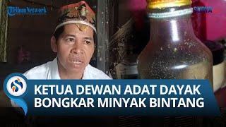 [EKSKLUSIF] KETUA DEWAN ADAT DAYAK Bongkar RAHASIA & Pembuatan Minyak Bintang: Tak Diperjualbelikan!