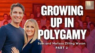 Growing Up in Polygamy - Sam and Melissa Zitting Wyson Part 2 - Mormon Stories Ep. 1618