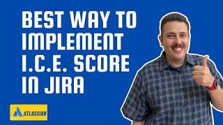 Agile Decision-Making Simplified: How to Implement ICE Score in Jira | Atlassian Jira