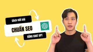 Một Cách Viết Bài Chuẩn SEO với Chat GPT Cực Hay với chat GPT chưa ai chỉ cho bạn biết