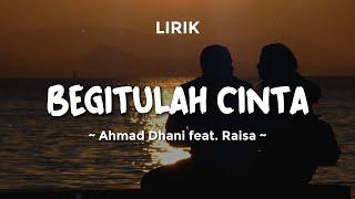 BEGITULAH CINTA - AHMAD DHANI feat. RAISA | Lirik Lagu Pop Terbaru 2024 | Lagu Trending Hari Ini