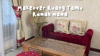 MAKEOVER RUANG TAMU RUMAH MAMA FULL PART!!!