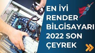 En İyi Render Bilgisayarı 2022 Son Çeyrek