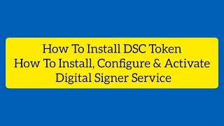 How to Install Digital Signer Service | DSC registration