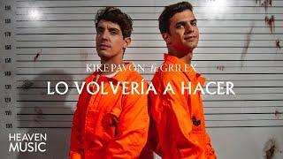 Lo Volvería A Hacer - Kike Pavón ft. Grilex | Video Oficial