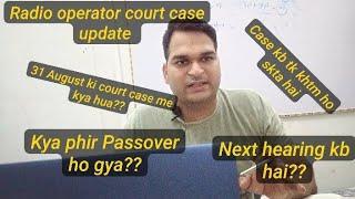 radio operator result head operator court case update, 31 August ko kya sunwai hui , next date kb??