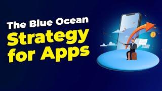 Applying The Blue Ocean Strategy to Apps