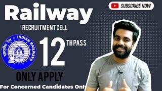 Railway Recruitment Cell 12th Pass Vacancy for Dept. Candidates /Male Female/All India /Apply Online