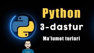 3- dastur | Ma'lumot turlari, Python dasturlash tili