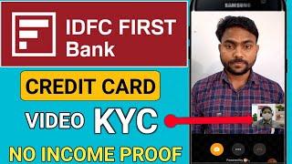 IDFC First Bank Credit card Video KYC |  LIVE Proof | No Income Required