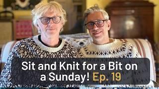 Sit and Knit for a Bit on a Sunday - episode 19 - by ARNE & CARLOS