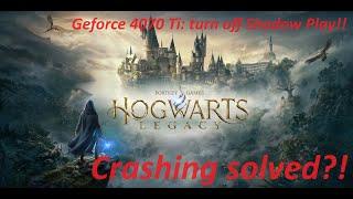 Update: Hogwarts Legacy CTD Fix?! | Crash to Desktop Solved | Geforce 4070 Ti | NVidia Shadow Play