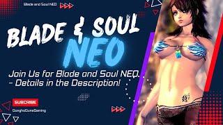 "Play Blade and Soul NEO!! Come Play With Us - 2025 MMORPG Fun!"