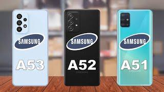 Samsung Galaxy A53 vs Samsung Galaxy A52 vs Samsung Galaxy A51