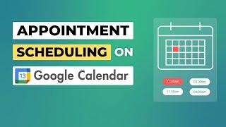 How to Create Google Calendar Appointment Scheduling Page