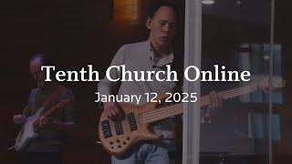 Tenth Church Online | January 12, 2025