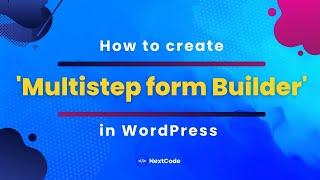 How to setup your #Multistep form Builder in #WordPress? #Nextcode #themedev